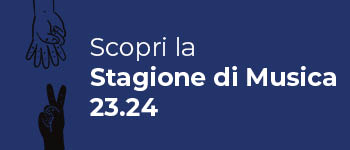 Scopri la stagione di musica 23.24